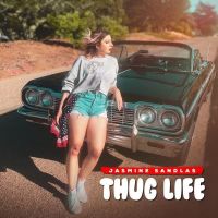 Thug Life Jasmine Sandlas mp3 song ringtone, Thug Life Jasmine Sandlas Ringtone Download - DjPunjab.Com.Mx