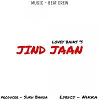 Jind Jaan Lovey Bains mp3 song ringtone, Jind Jaan Lovey Bains Ringtone Download - DjPunjab.Com.Mx