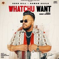 Whatchu Want Raman Aujla, Sukh Gill mp3 song ringtone, Whatchu Want Raman Aujla, Sukh Gill Ringtone Download - DjPunjab.Com.Mx