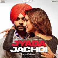 Jyada Jachdi Gurlej Akhtar, Jordan Sandhu mp3 song ringtone, Jyada Jachdi Gurlej Akhtar, Jordan Sandhu Ringtone Download - DjPunjab.Com.Mx