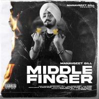Middle Finger Manavgeet Gill mp3 song ringtone, Middle Finger Manavgeet Gill Ringtone Download - DjPunjab.Com.Mx