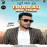 Trudeau Jini Thuk Deep Dhillon mp3 song ringtone, Trudeau Jini Thuk Deep Dhillon Ringtone Download - DjPunjab.Com.Mx