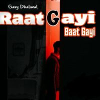Raat Gayi Baat Gayi Gavy Dhaliwal mp3 song ringtone, Raat Gayi Baat Gayi Gavy Dhaliwal Ringtone Download - DjPunjab.Com.Mx