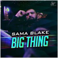 Big Thing Sama Blake mp3 song ringtone, Big Thing Sama Blake Ringtone Download - DjPunjab.Com.Mx