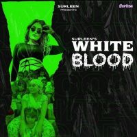 White Blood Surleen mp3 song ringtone, White Blood Surleen Ringtone Download - DjPunjab.Com.Mx