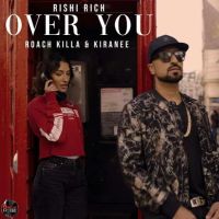 Over You Rishi Rich, Roach Killa, Kiranee mp3 song ringtone, Over You Rishi Rich, Roach Killa, Kiranee Ringtone Download - DjPunjab.Com.Mx