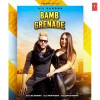 Bamb Grenade Dil Sandhu mp3 song ringtone, Bamb Grenade Dil Sandhu Ringtone Download - DjPunjab.Com.Mx