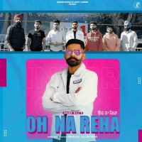 Oh Na Reha Inder Gill mp3 song ringtone, Oh Na Reha Inder Gill Ringtone Download - DjPunjab.Com.Mx