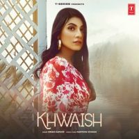 Khwaish Himani Kapoor mp3 song ringtone, Khwaish Himani Kapoor Ringtone Download - DjPunjab.Com.Mx