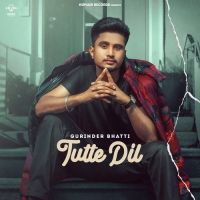 Tutte Dil Gurinder Bhatti mp3 song ringtone, Tutte Dil Gurinder Bhatti Ringtone Download - DjPunjab.Com.Mx
