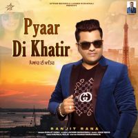 Pyaar Di Khatir Ranjit Rana mp3 song ringtone, Pyaar Di Khatir Ranjit Rana Ringtone Download - DjPunjab.Com.Mx