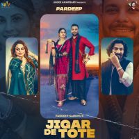 Jigar De Tote Pardeep Sandhu, Gurlez Akhtar mp3 song ringtone, Jigar De Tote Pardeep Sandhu, Gurlez Akhtar Ringtone Download - DjPunjab.Com.Mx