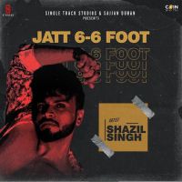 Jatt 6-6 Foot Shazil Singh mp3 song ringtone, Jatt 6-6 Foot Shazil Singh Ringtone Download - DjPunjab.Com.Mx