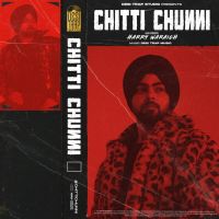 Chunni Harry Waraich mp3 song ringtone, Chitti Chunni - EP Harry Waraich Ringtone Download - DjPunjab.Com.Mx