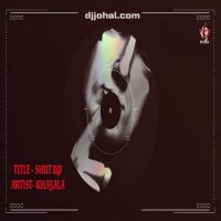 Shut Up Khazala mp3 song ringtone, Shut Up Khazala Ringtone Download - DjPunjab.Com.Mx