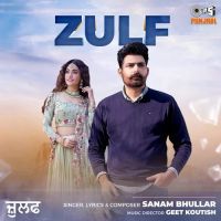 Zulf Sanam Bhullar mp3 song ringtone, Zulf Sanam Bhullar Ringtone Download - DjPunjab.Com.Mx