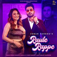 Raule Rappe Joban Sandhu, Deepak Dhillon mp3 song ringtone, Raule Rappe Joban Sandhu, Deepak Dhillon Ringtone Download - DjPunjab.Com.Mx