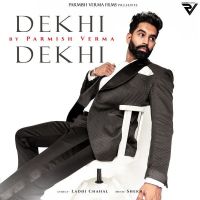 Dekhi Dekhi Parmish Verma mp3 song ringtone, Dekhi Dekhi Parmish Verma Ringtone Download - DjPunjab.Com.Mx