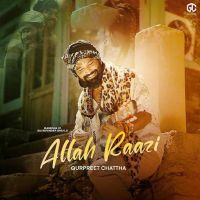 Allah Raazi Gurpreet Chattha mp3 song ringtone, Allah Raazi Gurpreet Chattha Ringtone Download - DjPunjab.Com.Mx