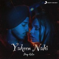 Yakeen Nahi Deep Kalsi mp3 song ringtone, Yakeen Nahi Deep Kalsi Ringtone Download - DjPunjab.Com.Mx