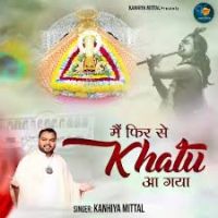 Phir Se Khatu Aa Gaya Kanhiya Mittal mp3 song ringtone, Phir Se Khatu Aa Gaya Kanhiya Mittal Ringtone Download - DjPunjab.Com.Mx