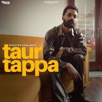Taur Tappa Shooter Kahlon mp3 song ringtone, Taur Tappa Shooter Kahlon Ringtone Download - DjPunjab.Com.Mx