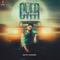Some Time Avvy Khaira mp3 song ringtone, Over the Moon Avvy Khaira Ringtone Download - DjPunjab.Com.Mx