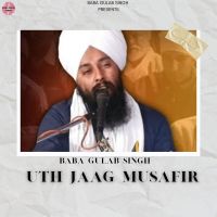 Uth Jaag Musafir Ve Baba Gulab Singh Chamkaur Sahib mp3 song ringtone, Uth Jaag Musafir Ve Baba Gulab Singh Chamkaur Sahib Ringtone Download - DjPunjab.Com.Mx