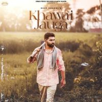 Khwai Jauga Deep Chahal mp3 song ringtone, Khwai Jauga Deep Chahal Ringtone Download - DjPunjab.Com.Mx