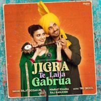 Jigra Te Laija Gabrua Nimrat Khaira, Diljit Dosanjh mp3 song ringtone, Jigra Te Laija Gabrua Nimrat Khaira, Diljit Dosanjh Ringtone Download - DjPunjab.Com.Mx