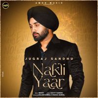 Nakli Yaar Jugraj Sandhu mp3 song ringtone, Nakli Yaar Jugraj Sandhu Ringtone Download - DjPunjab.Com.Mx