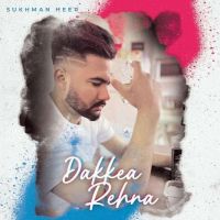 Dakkea Rehna Sukhman Heer mp3 song ringtone, Dakkea Rehna Sukhman Heer Ringtone Download - DjPunjab.Com.Mx