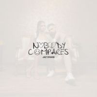 Nobody Compares Jaz Dhami mp3 song ringtone, Nobody Compares Jaz Dhami Ringtone Download - DjPunjab.Com.Mx
