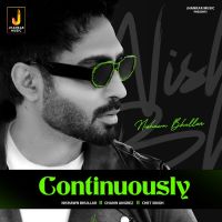 Continuously Nishawn Bhullar mp3 song ringtone, Continuously Nishawn Bhullar Ringtone Download - DjPunjab.Com.Mx
