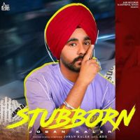 Stubborn Joban Kaler mp3 song ringtone, Stubborn Joban Kaler Ringtone Download - DjPunjab.Com.Mx