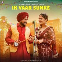 IK Vaar Sunke Karamjit Anmol, Loena Kaur mp3 song ringtone, IK Vaar Sunke Karamjit Anmol, Loena Kaur Ringtone Download - DjPunjab.Com.Mx