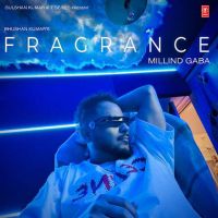 Download Fragrance - EP Millind Gaba full mp3 album