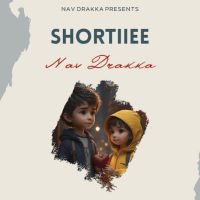 Shortiiee Nav Drakka mp3 song ringtone, Shortiiee Nav Drakka Ringtone Download - DjPunjab.Com.Mx