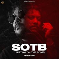 SOTB (Sitting On The Bomb) George Sidhu mp3 song ringtone, SOTB (Sitting On The Bomb) George Sidhu Ringtone Download - DjPunjab.Com.Mx