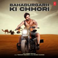 Bahadurgarh Ki Chhori Harsh Gahlot mp3 song ringtone, Bahadurgarh Ki Chhori Harsh Gahlot Ringtone Download - DjPunjab.Com.Mx
