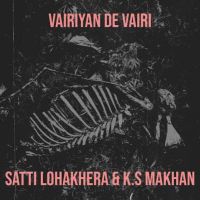 Vairiyan De Vairi Satti Lohakhera, K S Makhan mp3 song ringtone, Vairiyan De Vairi Satti Lohakhera, K S Makhan Ringtone Download - DjPunjab.Com.Mx