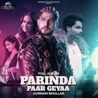 Parinda Paar Geyaa Gurnam Bhullar mp3 song ringtone, Parinda Paar Geyaa Gurnam Bhullar Ringtone Download - DjPunjab.Com.Mx