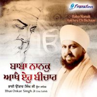 Download Baba Nanak Aakhey Eh Bichar Bhai Onkar Singh Ji full mp3 album