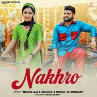 Nakhro Khasa Aala Chahar, Komal Chaudhary mp3 song ringtone, Nakhro Khasa Aala Chahar, Komal Chaudhary Ringtone Download - DjPunjab.Com.Mx