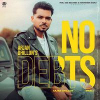 No Debts Arjan Dhillon mp3 song ringtone, No Debts Arjan Dhillon Ringtone Download - DjPunjab.Com.Mx