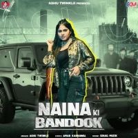 Naina Ki Bandook Ashu Twinkle mp3 song ringtone, Naina Ki Bandook Ashu Twinkle Ringtone Download - DjPunjab.Com.Mx