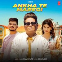 Ankha Te Maregi Raju Punjabi mp3 song ringtone, Ankha Te Maregi Raju Punjabi Ringtone Download - DjPunjab.Com.Mx