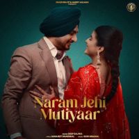 Naram Jehi Mutiyaar Deep Bajwa mp3 song ringtone, Naram Jehi Mutiyaar Deep Bajwa Ringtone Download - DjPunjab.Com.Mx