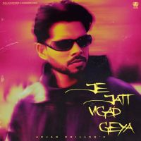 Je Jatt Vigad Geya Arjan Dhillon mp3 song ringtone, Je Jatt Vigad Geya Arjan Dhillon Ringtone Download - DjPunjab.Com.Mx