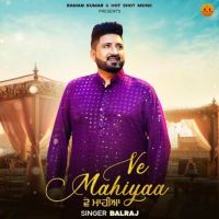 Ve Mahiyaa Balraj mp3 song ringtone, Ve Mahiyaa Balraj Ringtone Download - DjPunjab.Com.Mx